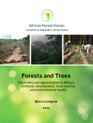Forests and Trees Their roles and opportunities in Africas economic development, food security and environmental health