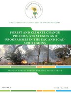 Forest and climate change policies, strategies and programmes in the EAC and IGAD sub-regions. Working Paper Vol. 2 (18).